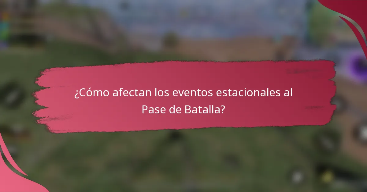¿Cómo afectan los eventos estacionales al Pase de Batalla?