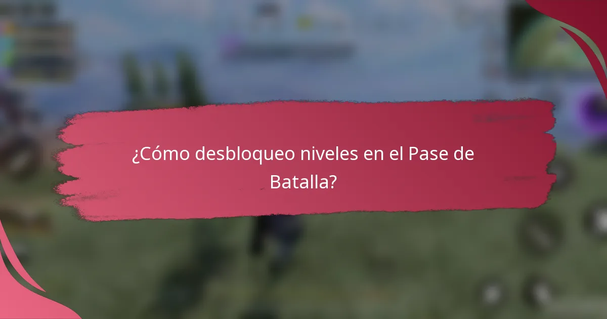 ¿Cómo desbloqueo niveles en el Pase de Batalla?