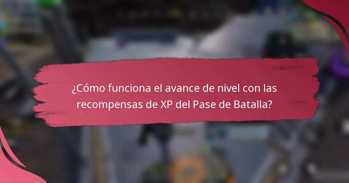 ¿Cómo funciona el avance de nivel con las recompensas de XP del Pase de Batalla?