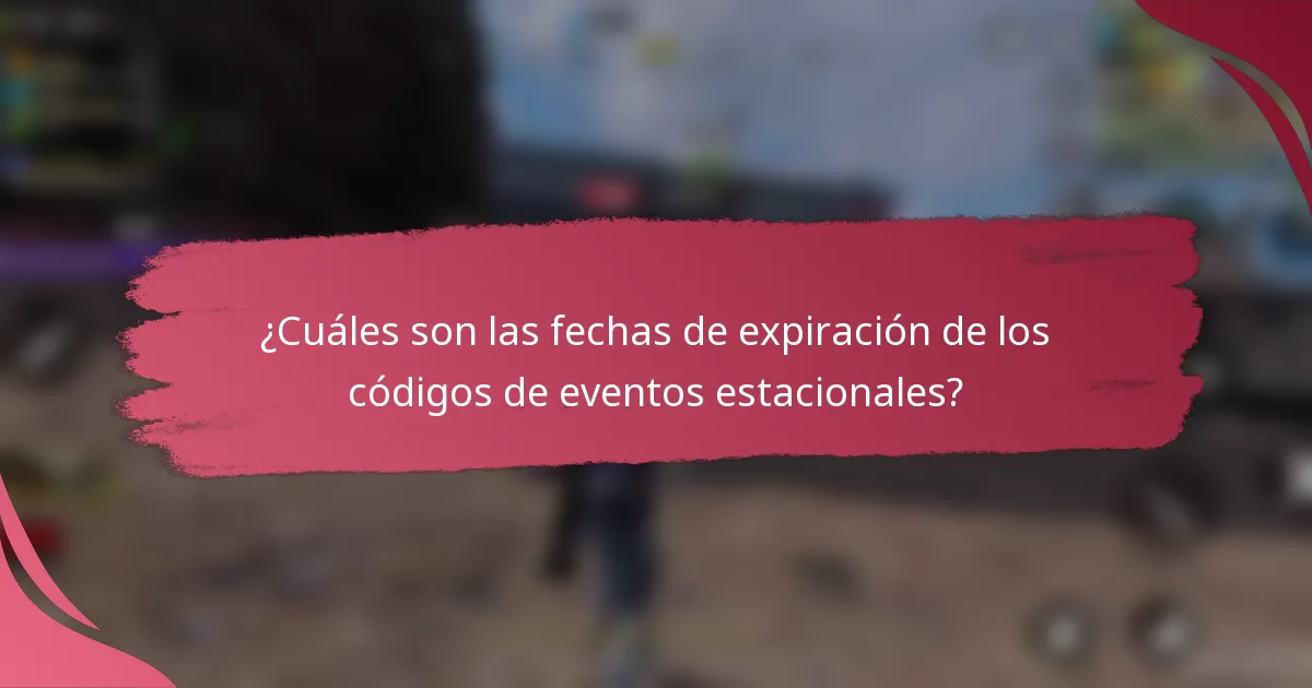¿Cuáles son las fechas de expiración de los códigos de eventos estacionales?