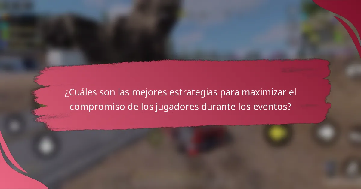 ¿Cuáles son las mejores estrategias para maximizar el compromiso de los jugadores durante los eventos?