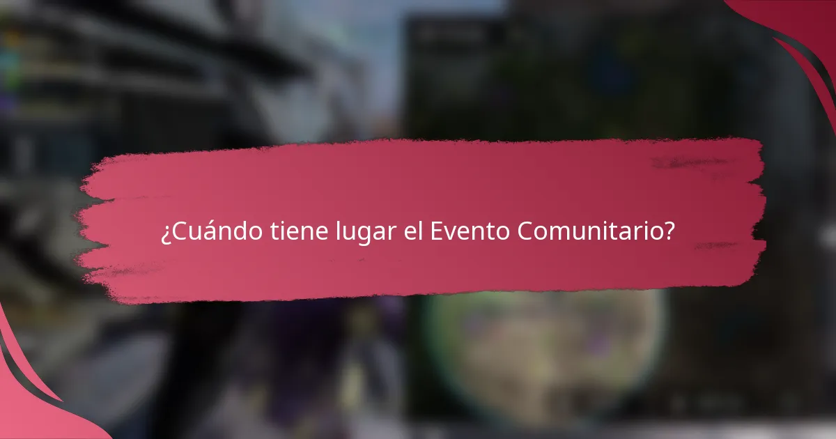 ¿Cuándo tiene lugar el Evento Comunitario?