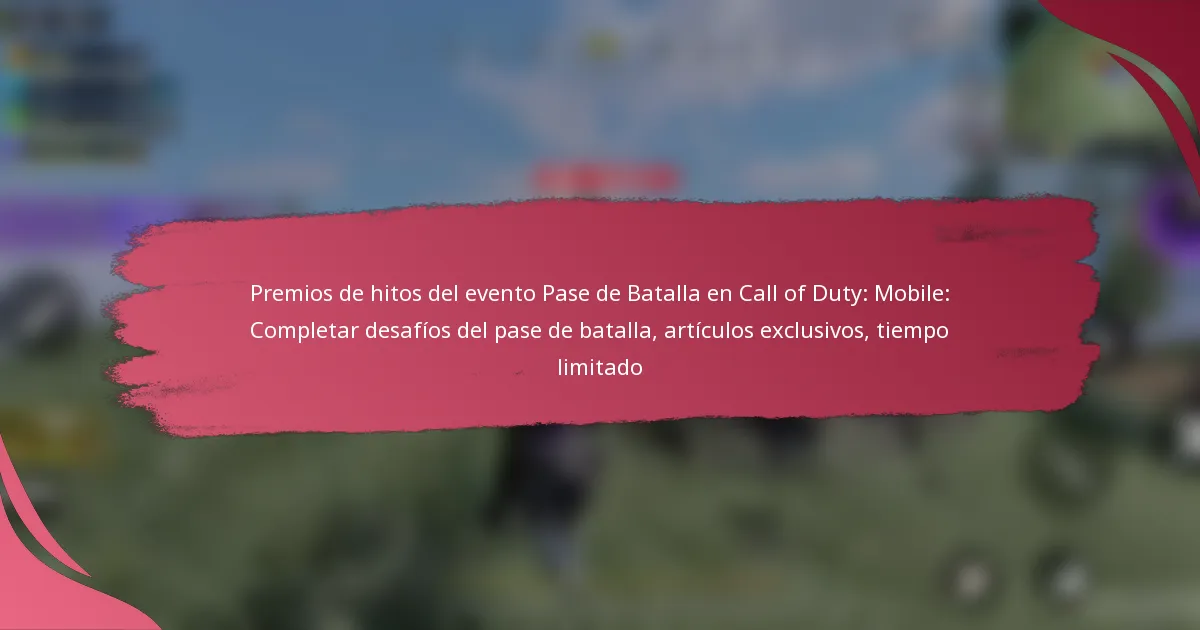 Premios de hitos del evento Pase de Batalla en Call of Duty: Mobile: Completar desafíos del pase de batalla, artículos exclusivos, tiempo limitado