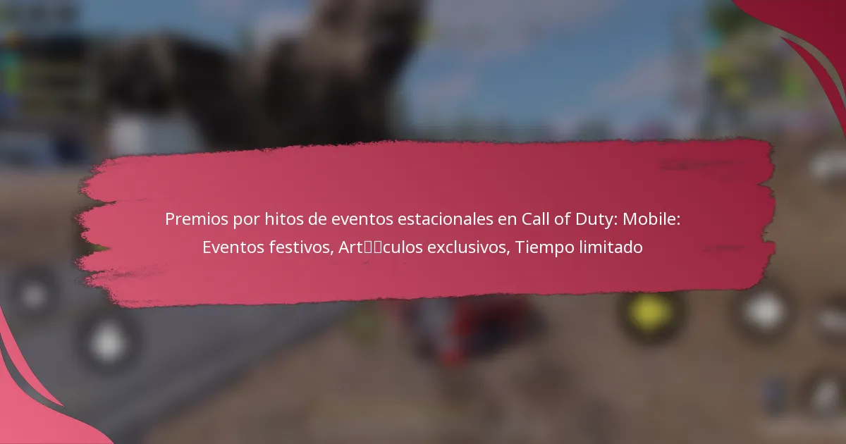Premios por hitos de eventos estacionales en Call of Duty: Mobile: Eventos festivos, Artículos exclusivos, Tiempo limitado