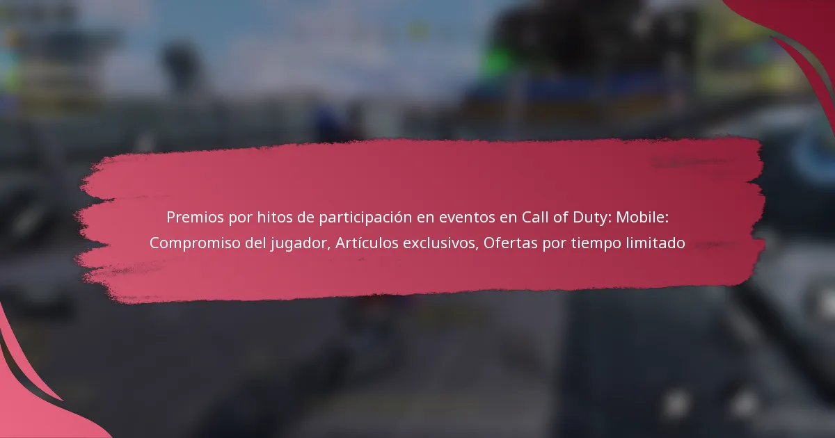 Premios por hitos de participación en eventos en Call of Duty: Mobile: Compromiso del jugador, Artículos exclusivos, Ofertas por tiempo limitado