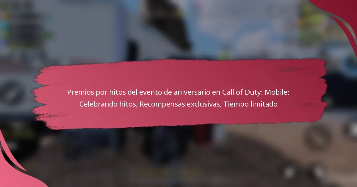Premios por hitos del evento de aniversario en Call of Duty: Mobile: Celebrando hitos, Recompensas exclusivas, Tiempo limitado
