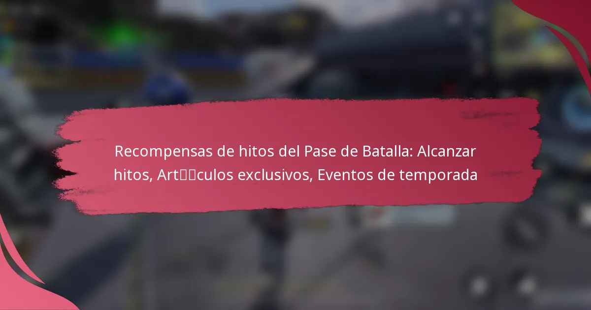Recompensas de hitos del Pase de Batalla: Alcanzar hitos, Artículos exclusivos, Eventos de temporada