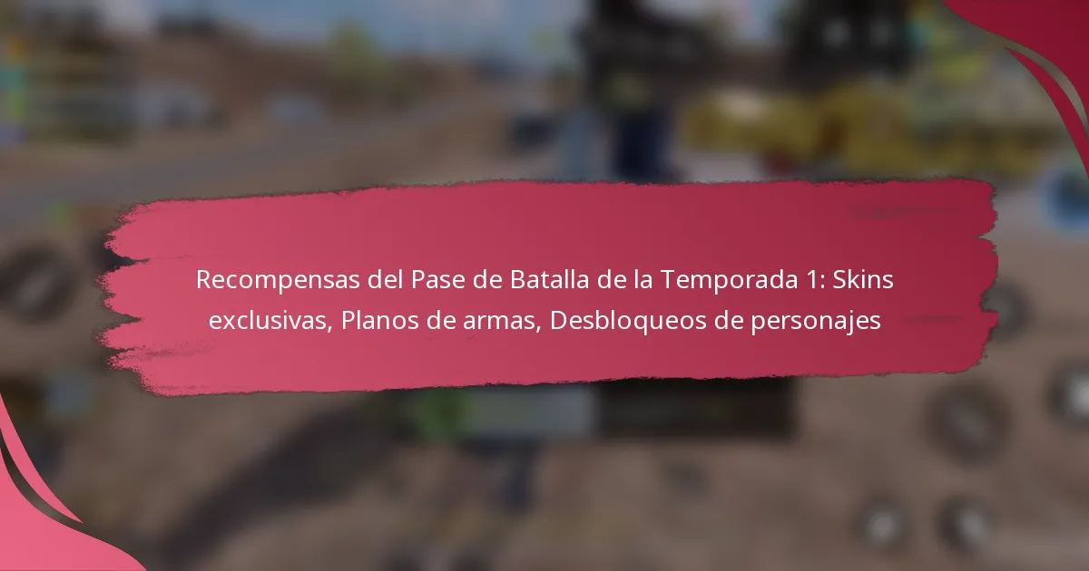 Recompensas del Pase de Batalla de la Temporada 1: Skins exclusivas, Planos de armas, Desbloqueos de personajes