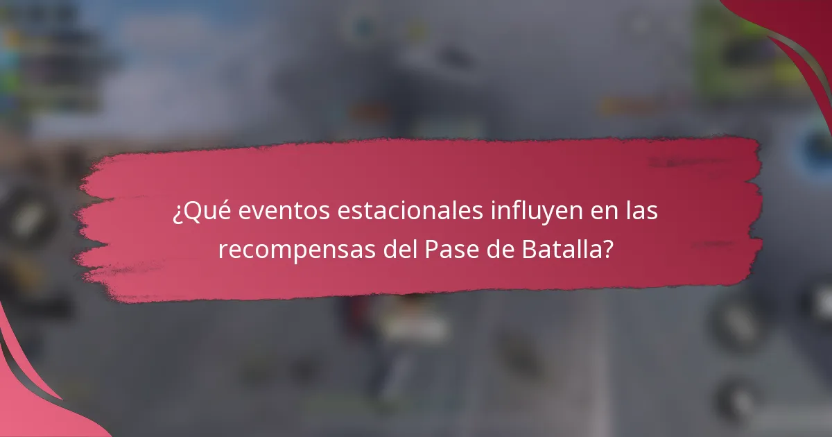 ¿Qué eventos estacionales influyen en las recompensas del Pase de Batalla?