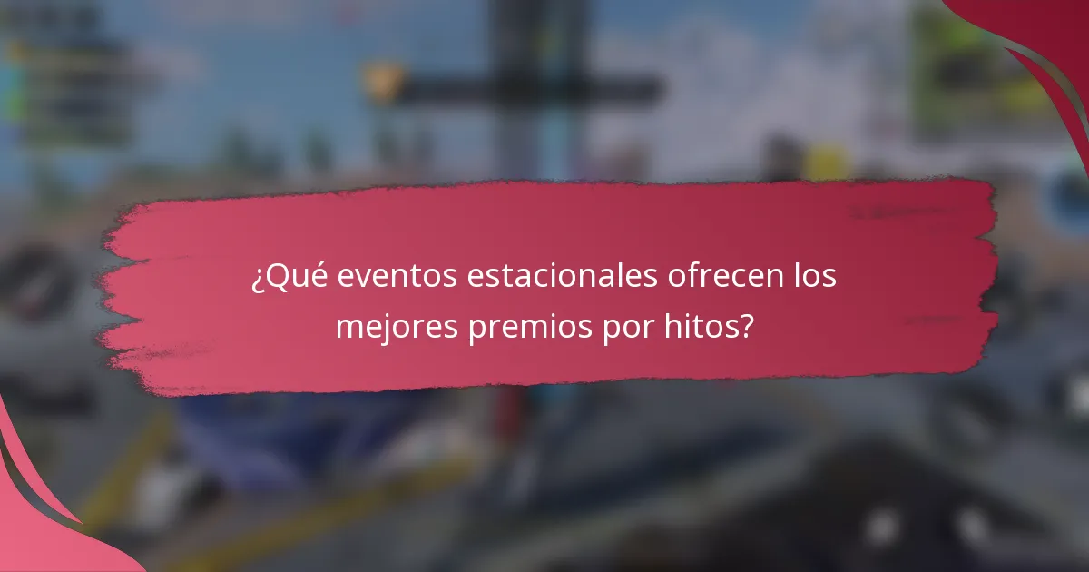 ¿Qué eventos estacionales ofrecen los mejores premios por hitos?