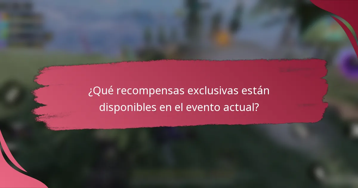 ¿Qué recompensas exclusivas están disponibles en el evento actual?